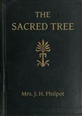 The Sacred Tree / or the tree in religion and myth