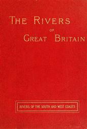 The Rivers of Great Britain; Rivers of the South and West Coasts