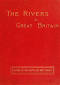 The Rivers of Great Britain; Rivers of the South and West Coasts