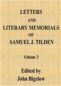 Letters and Literary Memorials of Samuel J. Tilden, v. 2