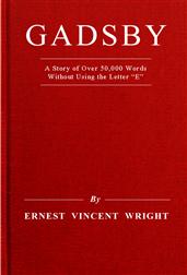 Gadsby / A Story of Over 50,000 Words Without Using the Letter E""