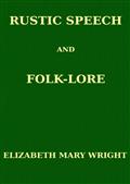 Rustic Speech and Folk-Lore