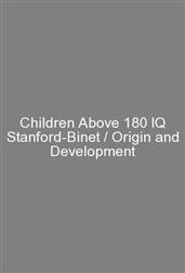 Children Above 180 IQ Stanford-Binet / Origin and Development