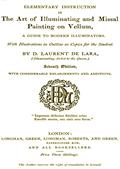 Elementary Instruction in The Art of Illuminating and Missal Painting on Vellum / A Guide to Modern Illuminators