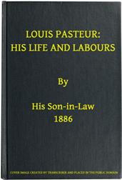 Louis Pasteur / His Life and Labours