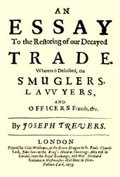 An Essay to the Restoring of our Decayed Trade. / Wherein is Described, the Smuglers, Lawyers, and Officers Frauds&c.