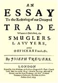 An Essay to the Restoring of our Decayed Trade. / Wherein is Described, the Smuglers, Lawyers, and Officers Frauds&c.