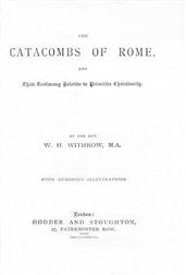 The Catacombs of Rome / and Their Testimony Relative to Primitive Christianity