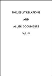 The Jesuit Relations and Allied Documents, Vol. IV / Acadia and Quebec: 1616-1629