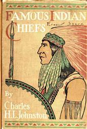 Famous Indian Chiefs / Their Battles, Treaties, Sieges, and Struggles with the / Whites for the Possession of America