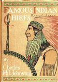 Famous Indian Chiefs / Their Battles, Treaties, Sieges, and Struggles with the / Whites for the Possession of America