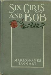 Six Girls and Bob / A Story of Patty-Pans and Green Fields