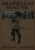 Shameless Wayne / A Romance of the last Feud of Wayne and Ratcliffe