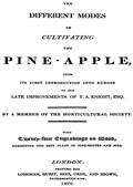 The different modes of cultivating the pine-apple / From its first introduction into Europe to the late / improvements of T.A. Knight, esq.