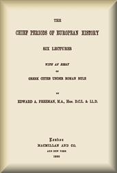 The Chief Periods of European History / Six lectures read in the University of Oxford in Trinity term, 1885