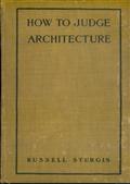 How to judge architecture / a popular guide to the appreciation of buildings