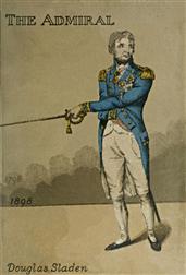 The Admiral / A Romance of Nelson in the Year of the Nile