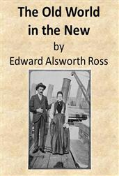 The Old World in the New / The Significance of Past and Present Immigration to the American People