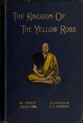 The Kingdom of the Yellow Robe / Being Sketches of the Domestic and Religious Rites and / Ceremonies of the Siamese