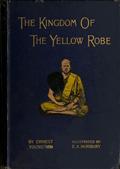 The Kingdom of the Yellow Robe / Being Sketches of the Domestic and Religious Rites and / Ceremonies of the Siamese