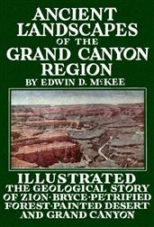 Ancient Landscapes of the Grand Canyon Region / The Geology of Grand Canyon, Zion, Bryce, Petrified Forest&Painted Desert