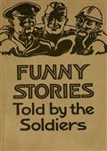 Funny Stories Told By The Soldiers / Pranks, Jokes and Laughable Affairs of our Boys and their / Allies in the Great War