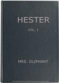 Hester, Volume 1 (of 3) / A Story of Contemporary Life