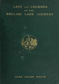 Lays and Legends of the English Lake Country / With Copious Notes