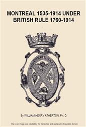Montreal 1535-1914, Volume II (of 2) / Under British Rule 1760-1914