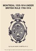 Montreal 1535-1914, Volume II (of 2) / Under British Rule 1760-1914