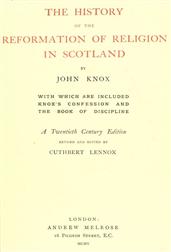 The History of the Reformation of Religion in Scotland / with which are included Knox`s confession and the book of discipline