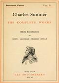 Charles Sumner; his complete works, volume 10 (of 20)