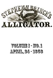 Stephen H. Branch`s Alligator, Vol. 1 No. 1, April 24, 1858