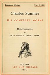 Charles Sumner; his complete works, volume 18 (of 20)