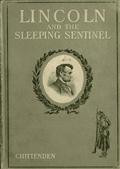Lincoln and the Sleeping Sentinel / The True Story