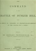 The Command in the Battle of Bunker Hill / With a Reply to `Remarks on Frothingham`s History of the / battle, by S. Swett`