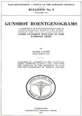 Gunshot Roentgenograms / A Collection of Roentgenograms Taken in Constantinople / During the Turko-Balkan War, 1912-1913, Illustrating Some / Gunshot Wounds in the Turkish Army