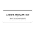 Outlines of Zuni Creation Myths / Thirteenth Annual Report of the Bureau of Ethnology to the / Secretary of the Smithsonian Institution, 1891-1892, / Government Printing Office, Washington, 1896, pages 321-448