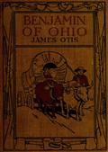 Benjamin of Ohio / A Story of the Settlement of Marietta