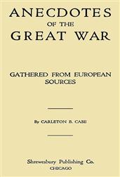 Anecdotes of the Great War / Gathered from European Sources