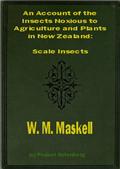 An Account of the Insects Noxious to Agriculture and Plants in New Zealand / The Scale Insects (Coccididae)
