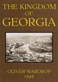 The Kingdom of Georgia / Notes of travel in a land of women, wine, and song