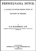 Pennsylvania Dutch / A Dialect of South German With an Infusion of English