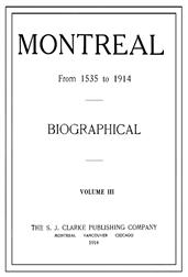 Montreal from 1535 to 1914 / Biographical Volume III