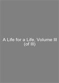 A Life for a Life, Volume III (of III)