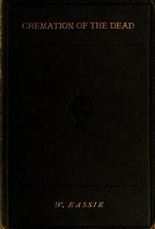 Cremation of the Dead / Its History and Bearings Upon Public Health