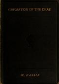 Cremation of the Dead / Its History and Bearings Upon Public Health