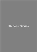 Thirteen Stories