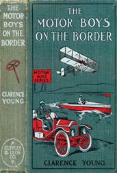 The Motor Boys on the Border / Or, Sixty Nuggets of Gold