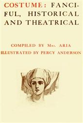 Costume: Fanciful, Historical and Theatrical